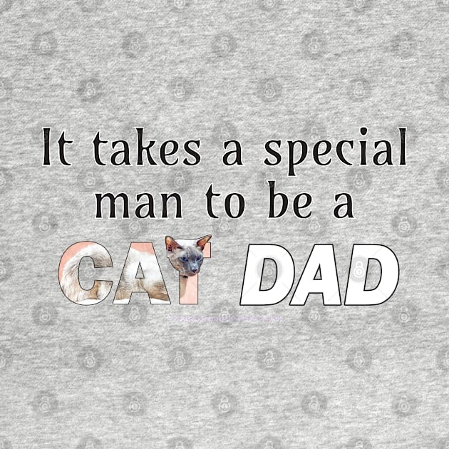 It takes a special man to be a cat dad - siamese cat oil painting word art by DawnDesignsWordArt